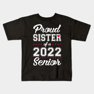 Class of 2022. Proud Sister of a 2022 Senior. Kids T-Shirt